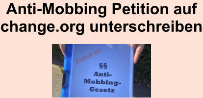 Anti-Mobbing Petition auf  change.org unterschreiben